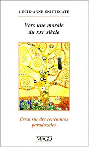 Vers une morale du XXIe siècle : essai sur des rencontres paradoxales