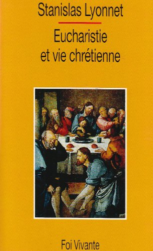 Eucharistie et vie chrétienne : quelques aspects bibliques du mystère eucharistique