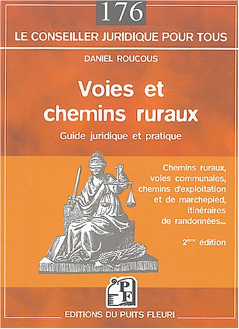 Voies et chemins ruraux : guide juridique et pratique : chemins ruraux, voies communales, chemins d'