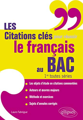 Les citations clés pour réussir le français au bac, 1re toutes séries
