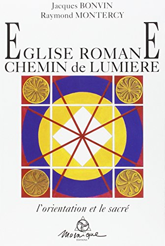 Eglise romane, chemin de lumière : l'orientation et le sacré