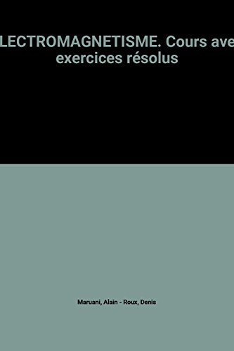 Electromagnétisme, spé MP-PC-PSI : cours et exercices résolus