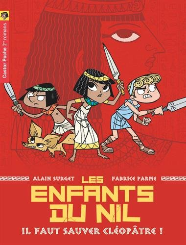 Les enfants du Nil. Vol. 1. Il faut sauver Cléopâtre !