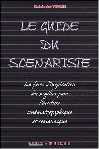 Le guide du scénariste : la force d'inspiration des mythes pour l'écriture cinématographique et roma