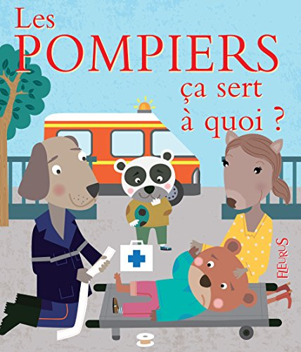 Les pompiers, ça sert à quoi ?