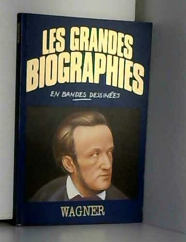 wagner (les grandes biographies en bandes dessinées)