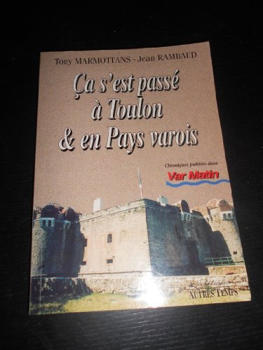 Ca s'est passé à Toulon et en pays varois. Vol. 1