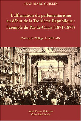 L'affirmation du parlementarisme au début de la troisième République : l'exemple du Pas-de-Calais : 