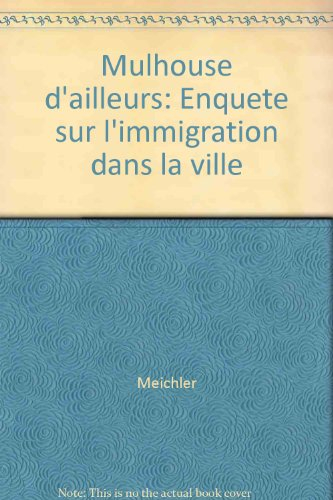 Mulhouse d'ailleurs : enquête sur l'immigration dans la ville
