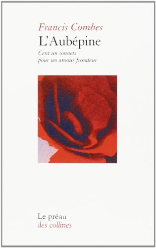 L'aubépine : cent un sonnets pour un amour frondeur