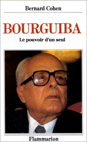 Habib Bourguiba : le pouvoir d'un seul