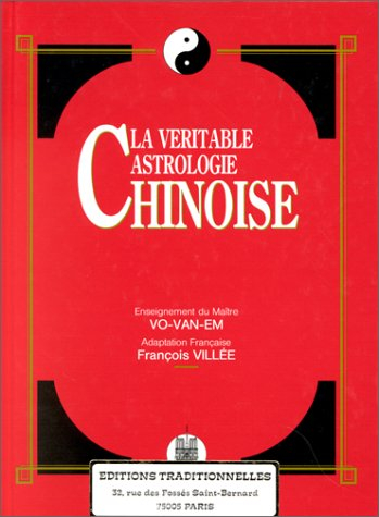La Véritable astrologie chinoise : enseignement du maître Vo Van Em