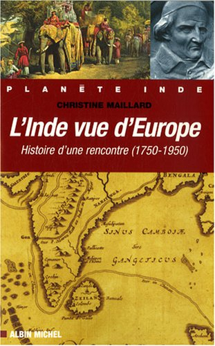 L'Inde vue d'Europe : histoire d'une rencontre (1750-1950)
