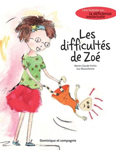 Les difficultés de Zoé : histoire sur... la déficience intellectuelle