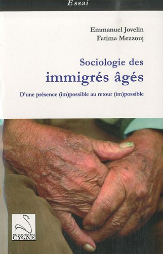 Sociologie des immigrés âgés : d'une présence (im)possible au retour (im)possible