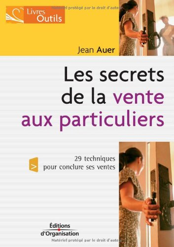 Les secrets de la vente aux particuliers : 29 techniques pour conclure ses ventes