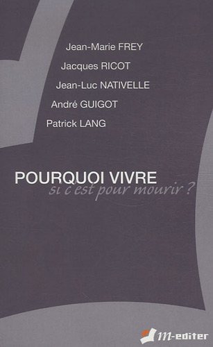 Pourquoi vivre si c'est pour mourir ?