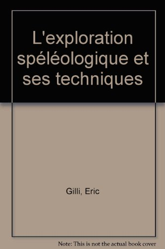 L'exploration spéléologique et ses techniques