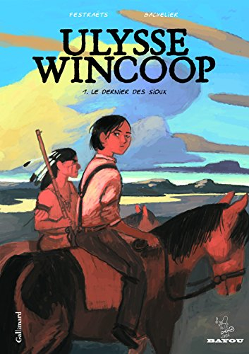Ulysse Wincoop. Vol. 1. Le dernier des Sioux