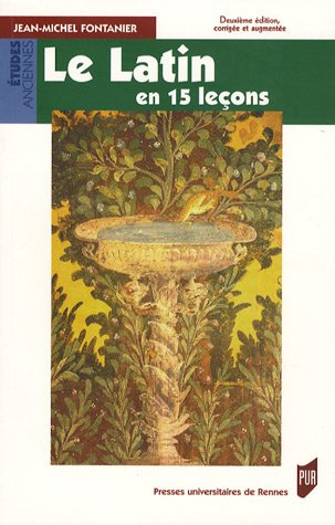 Le latin en 15 leçons : grammaire fondamentale, exercices et versions corrigées, lexique latin-franç