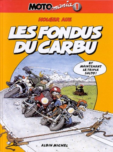 Motomania. Vol. 1. Les fondus du carbu