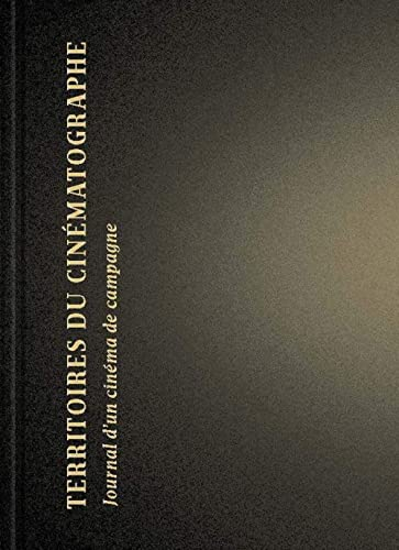 Territoires du cinématographe : journal d'un cinéma de campagne