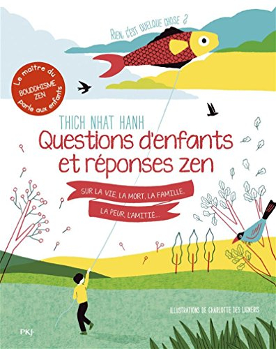 Rien, c'est quelque chose ? : questions d'enfants et réponses zen sur la vie, la mort, la famille, l