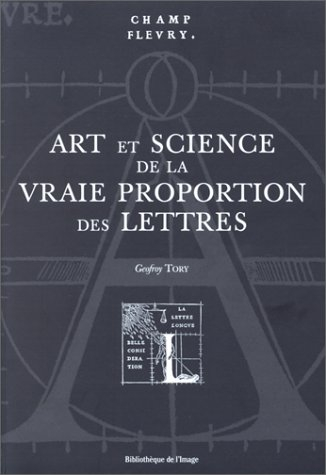 Champfleury, art et science de la vraie proportion des lettres