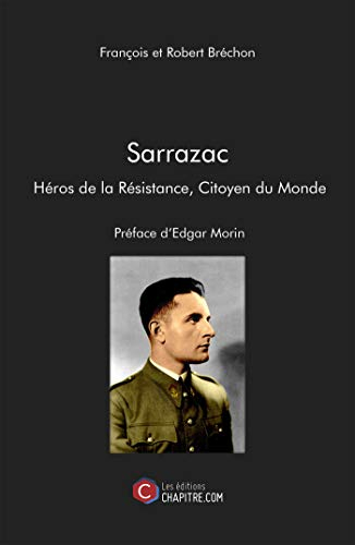 SARRAZAC Héros de la Résistance, Citoyen du Monde - Préface d'Edgar Morin