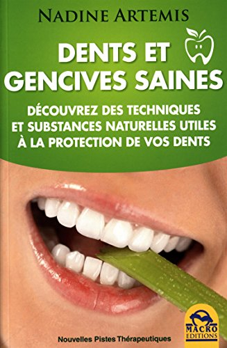 Dents et gencives saines : découvrez des techniques et substances naturelles utiles à la protection 