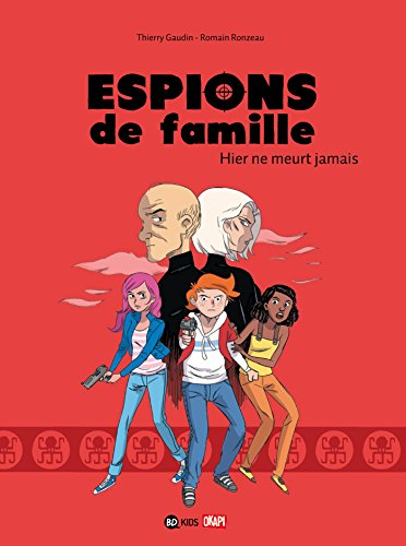 Espions de famille. Vol. 3. Hier ne meurt jamais