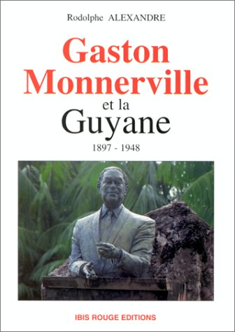 Gaston Monnerville et la Guyane : 1897-1948
