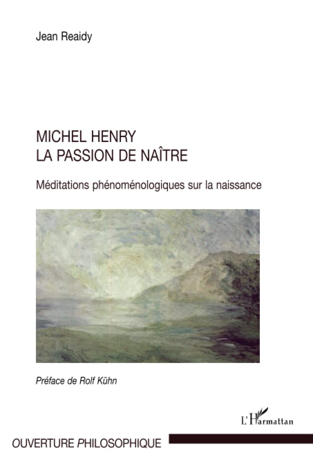 Michel Henry, la passion de naître : méditations phénoménologiques sur la naissance