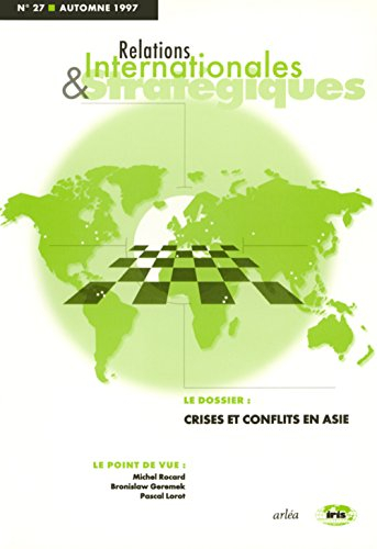 Relations internationales et stratégiques, n° 27. Crises et conflits en Asie