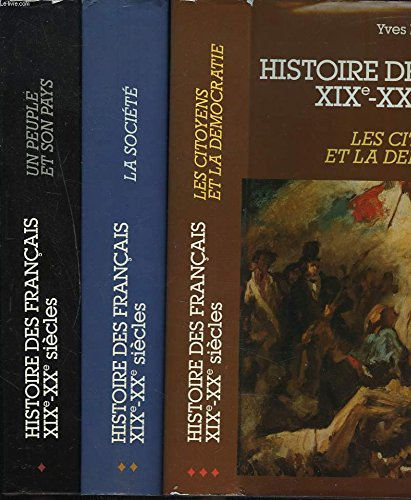 Histoire des Français 19e-20e siècle. Vol. 1. Un Peuple et son pays