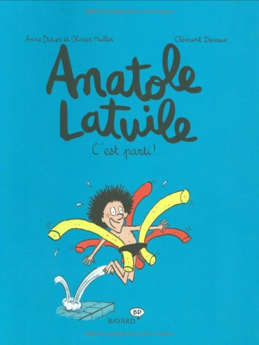 Anatole Latuile. Vol. 1. C'est parti !