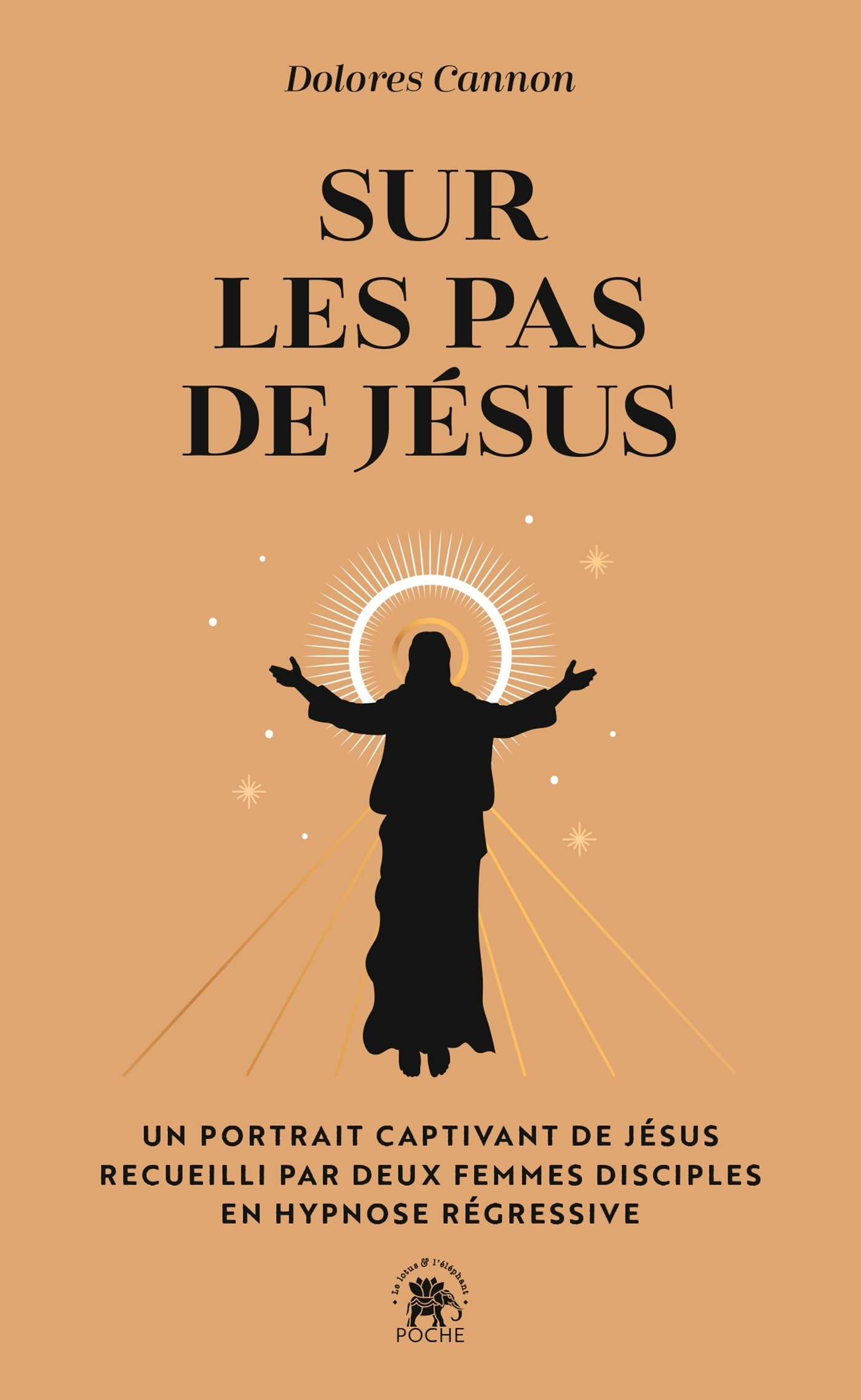 Sur les pas de Jésus : un portrait captivant de Jésus recueilli par deux femmes disciples en hypnose