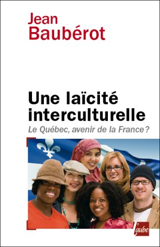Une laïcité interculturelle : le Québec, avenir de la France ?