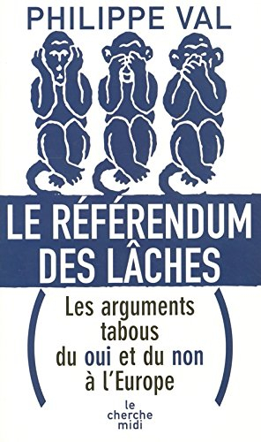Le référendum des lâches : les arguments tabous du oui et du non à l'Europe