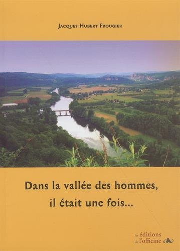 Dans la vallée des hommes, il était une fois...