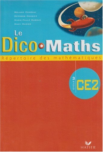 Cap maths CE2, cycle 3 : manuel de l&#039;élève. Le dico-maths CE2, cycle 3 : répertoire des mathématique