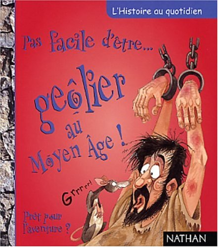 Pas facile d'être geôlier au Moyen Age ! : prêt pour l'aventure ?