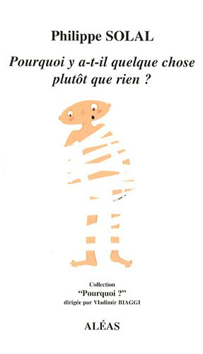 Pourquoi y-a-t-il quelque chose plutôt que rien ?