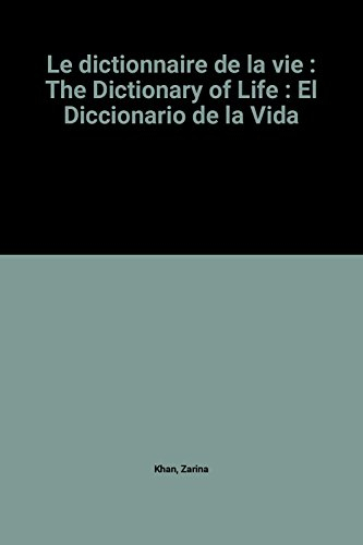 le dictionnaire de la vie : the dictionary of life : el diccionario de la vida