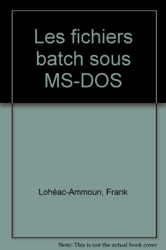 Les Fichiers batch sous MS-DOS