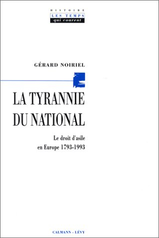 La Tyrannie du national : le droit d'asile en Europe, 1793-1993