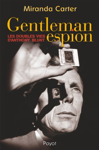 Gentleman espion : les doubles vies d'Anthony Blunt
