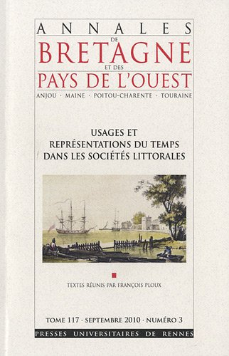 Annales de Bretagne et des pays de l'Ouest, n° 117-3. Usages et représentations du temps dans les so