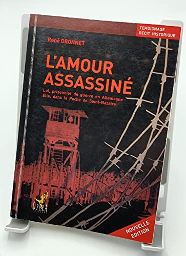 L'amour assassiné : lui, prisonnier de guerre en Allemagne, elle, dans la poche de Saint-Nazaire : t