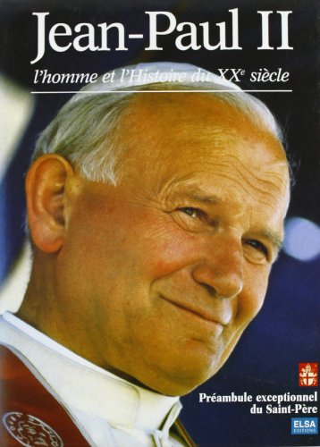 jean-paul ii. l'homme et l'histoire du xxème siècle
